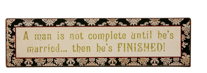Metal skilt A Man Is Not Complete Until...39x13cm