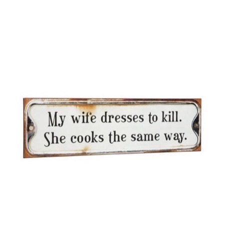 Metal skilt 51x15cm My Wife Dresses To Kill - She Cooks The Same Way - Se flere Metal skilte