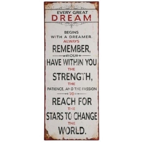 Metal skilt 31x76cm Every Great Dream Begins With A Dreamer... - Se flere Metal skilte