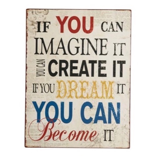 Metal skilt 27x35cm If You Can Imagine It...