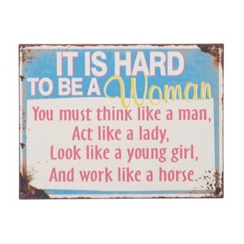 Metal skilt It Is Hard To Be A Woman...35x26cm