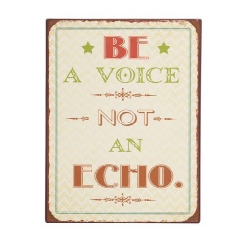 Metal skilt Be A Voice - Not An Echo 26x35cm