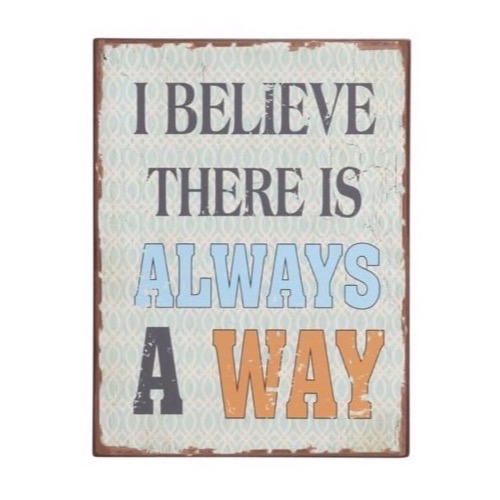Metal skilt I Believe There Is Always...26x35cm