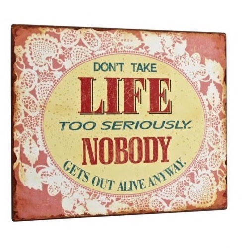 Metal skilt Don\'t Take Life Too Seriously...35x27cm