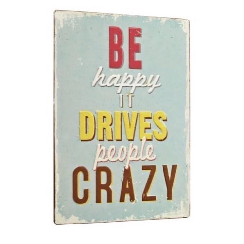 Metal skilt Be Happy It Drives People...26x35cm