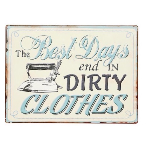 Metal skilt 35x26cm The Best Days End In Dirty Clothes - Se flere Metal skilte og Spejle