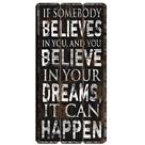 Antik look Træ skilt 30x60cm If Somebody Believes In You 