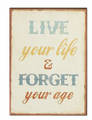 Magnet 5x7cm Live Your Life And Forget Your Age