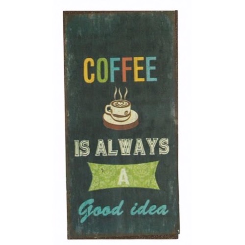 Magnet skilt 5x10cm Coffee Is Always a Good Idea