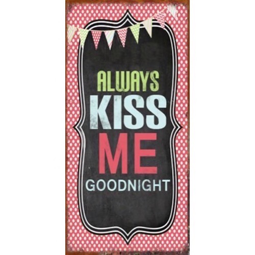 Magnet skilt 5x10cm Always Kiss Me Goodnight