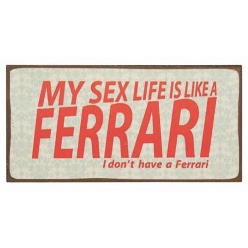 Magnet skilt 10x5cm My Sex Life Is Like A Ferrari - Se flere Magneter og Spejle