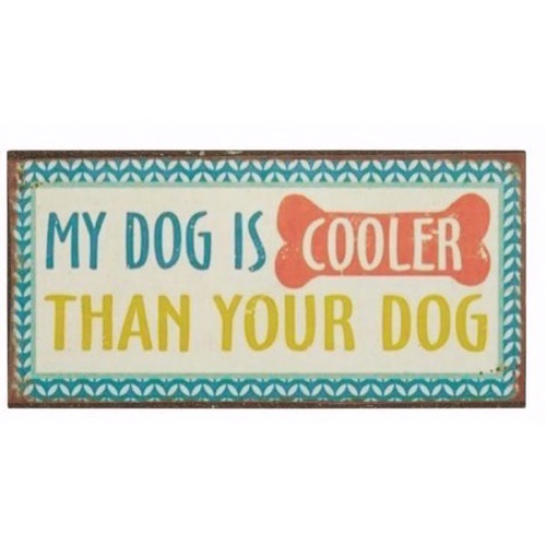 Magnet skilt 10x5cm My Dog Is Cooler - Se flere Magneter og Spejle