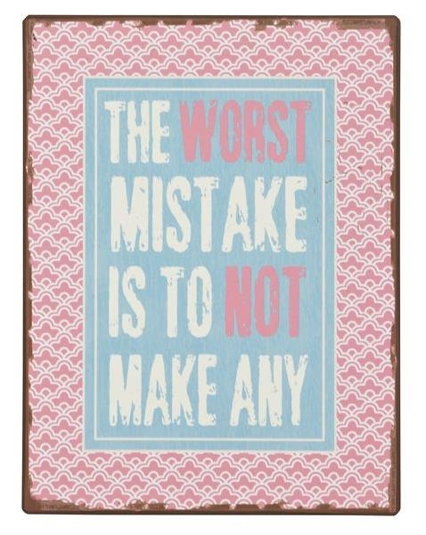 Metal skilt The Worst Mistake Is To...26x35cm